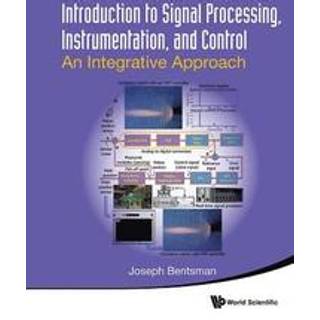 Introduction To Signal Processing, Instrumentation, And Control: An Integrative Approach