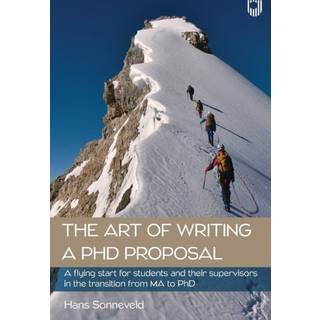 The Art of Writing a PhD Proposal: A Flying Start for Students and Their Supervisors in the Transition from MA to PhD