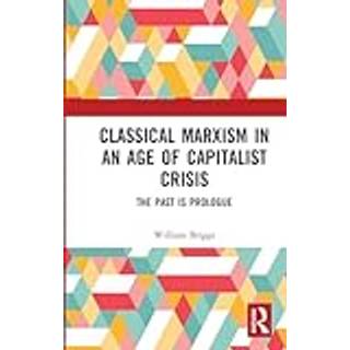 Classical Marxism in an Age of Capitalist Crisis