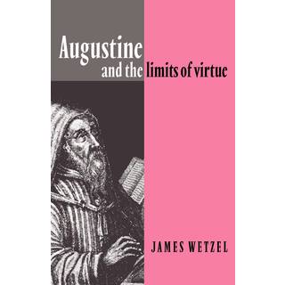 Augustine and the Limits of Virtue