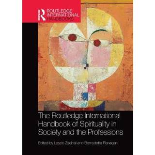 The Routledge International Handbook of Spirituality in Society and the Professions