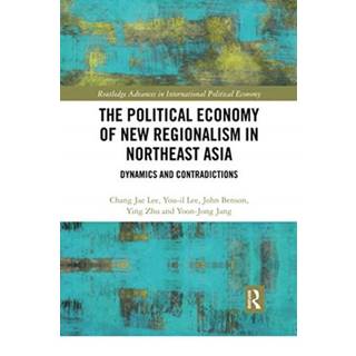 The Political Economy of New Regionalism in Northeast Asia