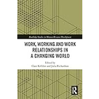 Work, Working and Work Relationships in a Changing World