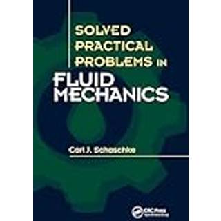 Solved Practical Problems in Fluid Mechanics