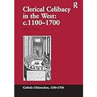 Clerical Celibacy in the West: c.1100-1700