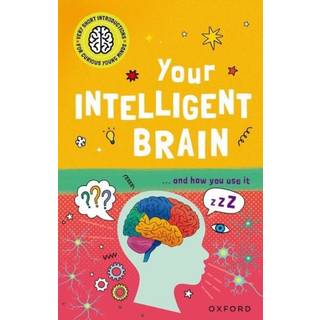 Very Short Introductions to Curious Young Minds: Your Intelligent Brain