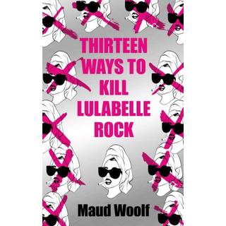 Thirteen Ways to Kill Lulabelle Rock
