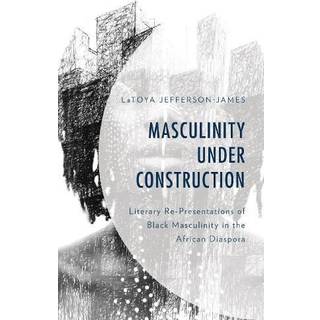 Masculinity Under Construction