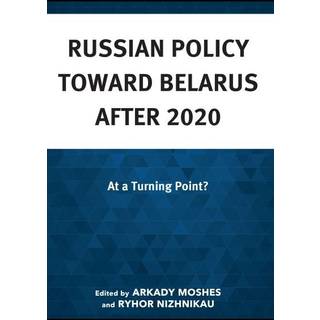 Russian Policy toward Belarus after 2020