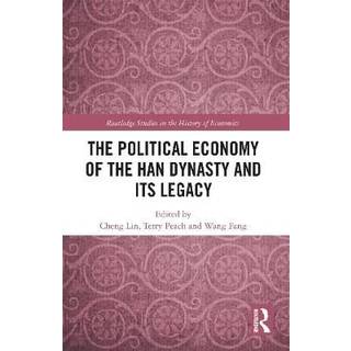 The Political Economy of the Han Dynasty and Its Legacy