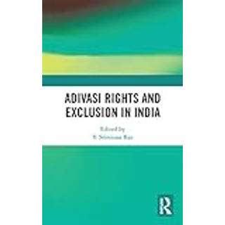 Adivasi Rights and Exclusion in India