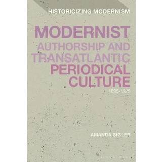 Modernist Authorship and Transatlantic Periodical Culture