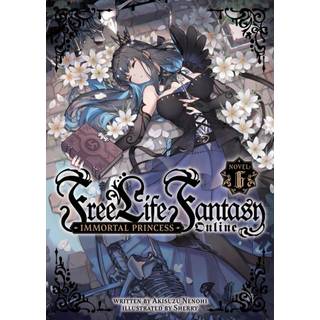 Free Life Fantasy Online: Immortal Princess (Light Novel) Vol. 6