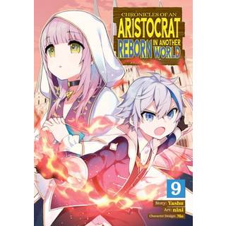 Chronicles of an Aristocrat Reborn in Another World (Manga) Vol. 9