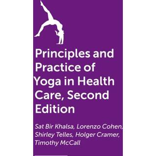 The Principles and Practice of Yoga in Health Care, Second Edition