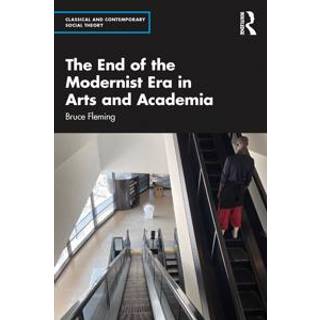The End of the Modernist Era in Arts and Academia