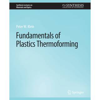 Fundamentals of Plastics Thermoforming