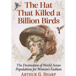 The Hat That Killed a Billion Birds