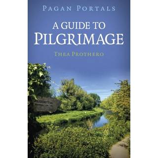 Pagan Portals - A Guide to Pilgrimage
