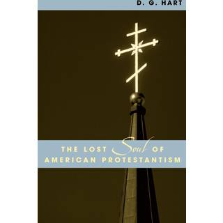 The Lost Soul of American Protestantism