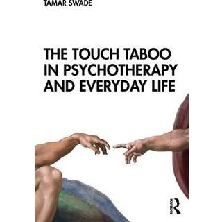 The Touch Taboo in Psychotherapy and Everyday Life