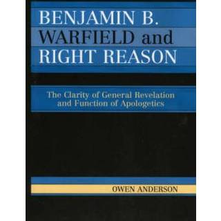Benjamin B. Warfield and Right Reason