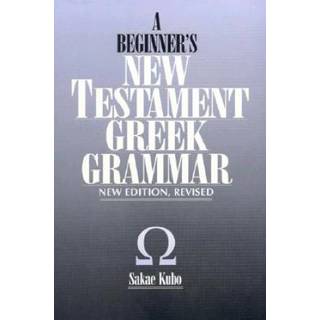 A Beginner's New Testament Greek Grammar