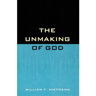 The Unmaking of God