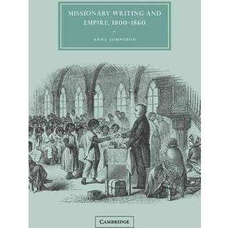 Missionary Writing and Empire, 1800–1860