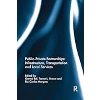 Public-Private Partnerships: Infrastructure, Transportation and Local Services