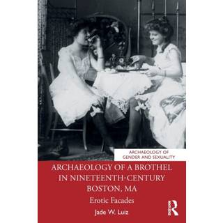 Archaeology of a Brothel in Nineteenth-Century Boston, MA