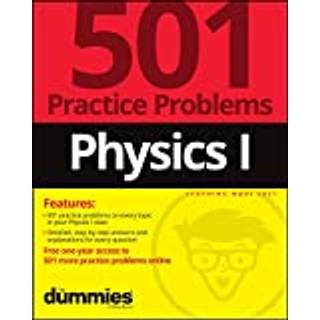 Physics I: 501 Practice Problems For Dummies (+ Free Online Practice)