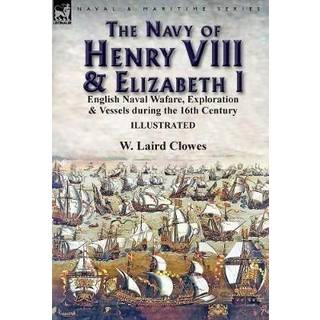 The Navy of Henry VIII & Elizabeth I