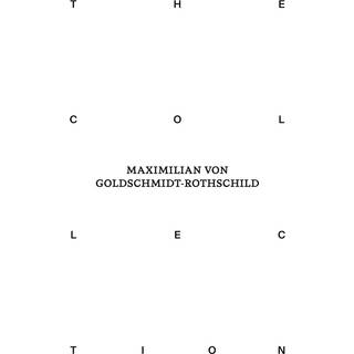 The Collection of Maximilian von Goldschmidt-Rothschild