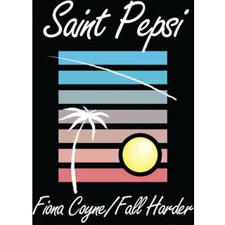 Saint Pepsi - Fiona Coyne / Fall Harder