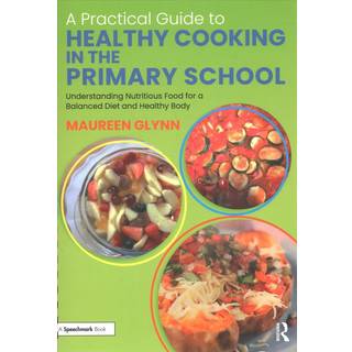 A Practical Guide to Healthy Cooking in the Primary School