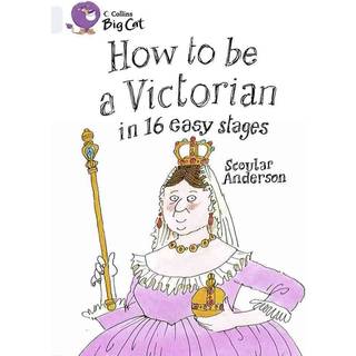How to be a Victorian in 16 Easy Stages
