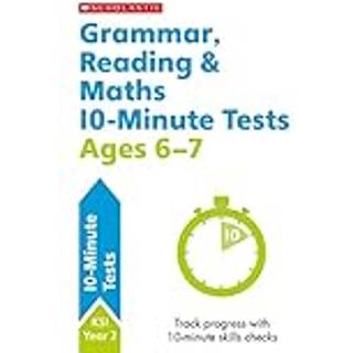Grammar, Reading & Maths 10-Minute Tests Ages 6-7