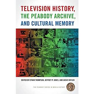 Television History, the Peabody Archive, and Cultural Memory