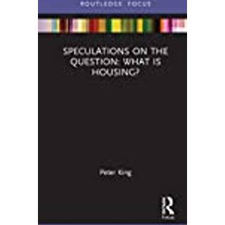 Speculations on the Question: What Is Housing?