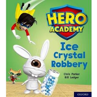 Hero Academy: Oxford Level 6, Orange Book Band: Ice Crystal Robbery