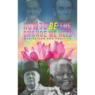 How to BE the Change We Need