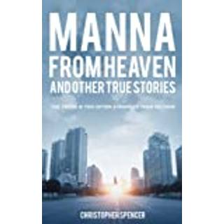 Manna from Heaven and other True Stories