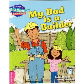 Cambridge Reading Adventures My Dad is a Builder Pink B Band