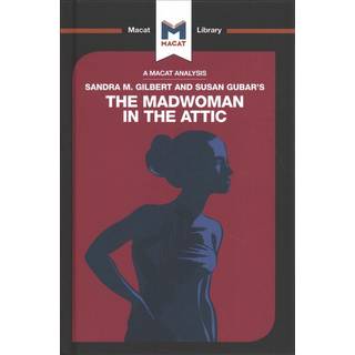An Analysis of Sandra M. Gilbert and Susan Gubar's The Madwoman in the Attic