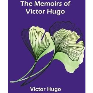 The Memoirs of Victor Hugo