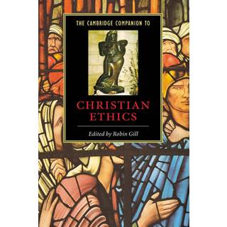 The Cambridge Companion to Christian Ethics