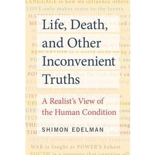 Life, Death, and Other Inconvenient Truths