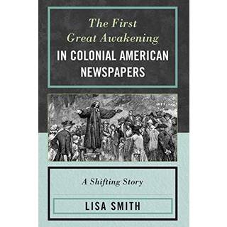 The First Great Awakening in Colonial American Newspapers