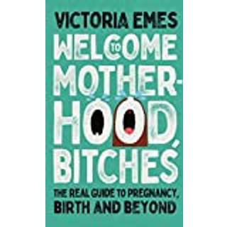 Welcome to Motherhood, Bitches